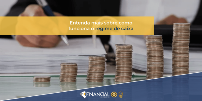 Entenda Mais Sobre Como Funciona o Regime de Caixa entenda-mais-como-funciona-o-regime-de-caixa