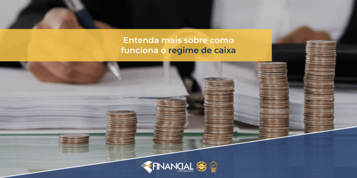 Entenda Mais Sobre Como Funciona o Regime de Caixa entenda-mais-como-funciona-o-regime-de-caixa