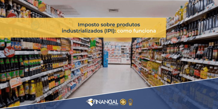 Imposto Sobre Produtos Industrializados (IPI): Como Funciona imposto-sobre-produtos-industrializados-ipi-entenda-como-funciona