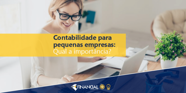 Contabilidade Para Pequenas Empresas: Qual a Importância? Contabilidade Para Pequenas Empresas: Qual a Importância?
