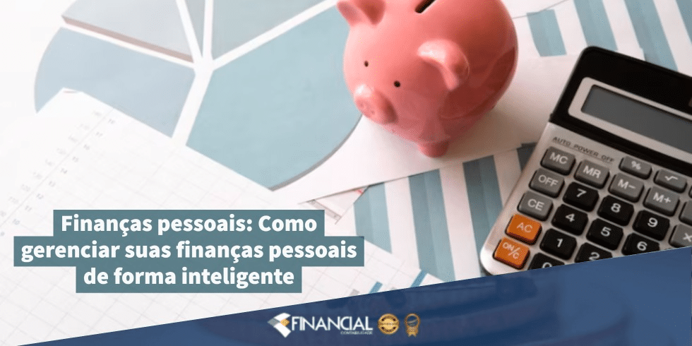 Finanças pessoais: Como gerenciar suas finanças pessoais de forma inteligente Finanças pessoais: Como gerenciar suas finanças pessoais de forma inteligente