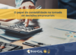 O Papel da Contabilidade na Tomada de Decisões Empresariais