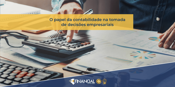 O Papel da Contabilidade na Tomada de Decisões Empresariais O Papel da Contabilidade na Tomada de Decisões Empresariais