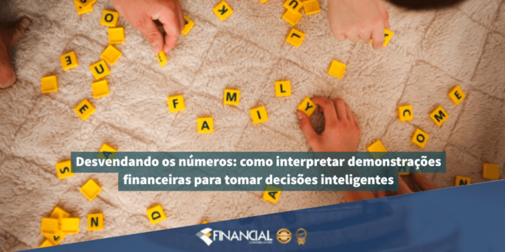 Desvendando os números: como interpretar demonstrações financeiras para tomar decisões inteligentes Desvendando os números: como interpretar demonstrações financeiras para tomar decisões inteligentes