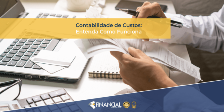 Contabilidade de Custos: Entenda Como Funciona Contabilidade de Custos: Entenda Como Funciona