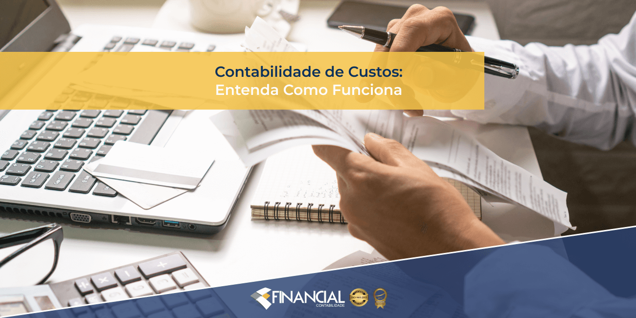 Contabilidade de Custos: Entenda Como Funciona Contabilidade de Custos: Entenda Como Funciona