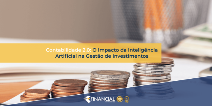 Contabilidade 2.0: O Impacto da Inteligência Artificial na Gestão de Investimentos Contabilidade 2.0: O Impacto da Inteligência Artificial na Gestão de Investimentos