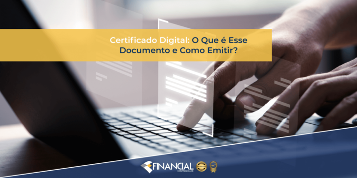 Certificado Digital: O Que é Esse Documento e Como Emitir? Certificado Digital: O Que é Esse Documento e Como Emitir?