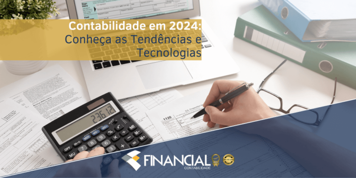 Contabilidade em 2024: Conheça as Tendências e Tecnologias