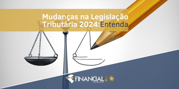 Mudanças na Legislação Tributária 2024: Entenda Mudanças na Legislação Tributária 2024: Entenda