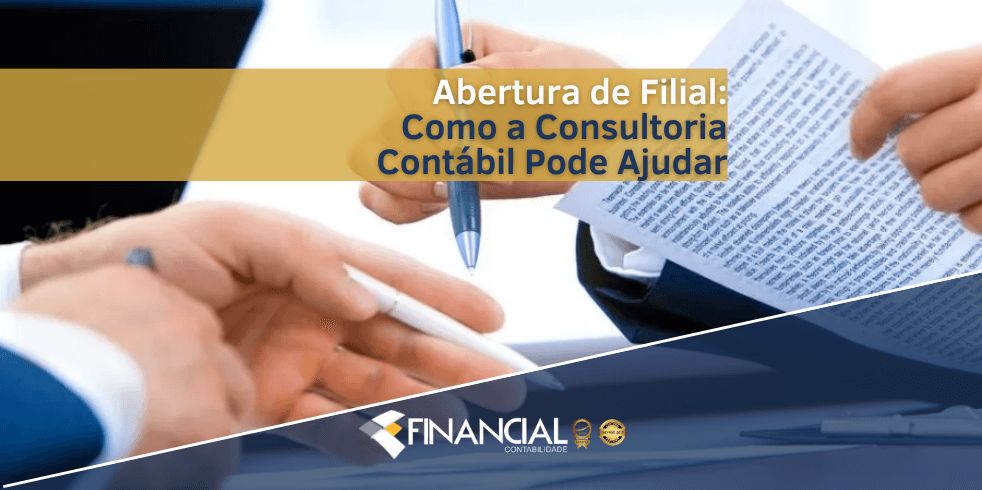 Abertura de Filial: Como a Consultoria Contábil Pode Ajudar