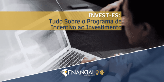 INVEST-ES: Tudo Sobre o Programa de Incentivo ao Investimento INVEST-ES: Tudo Sobre o Programa de Incentivo ao Investimento