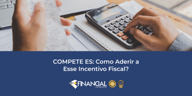 COMPETE ES: Como Aderir a Esse Incentivo Fiscal? COMPETE ES: Como Aderir a Esse Incentivo Fiscal?