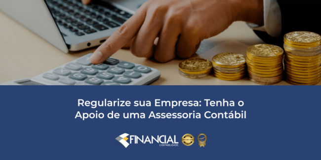 Regularize sua Empresa – Tenha o Apoio de uma Assessoria Contábil