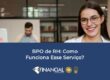 BPO de RH: Como Funciona Esse Serviço?