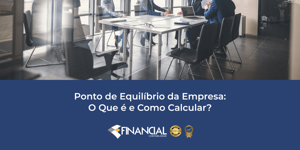 Ponto de Equilíbrio da Empresa: O Que é e Como Calcular? Ponto de Equilíbrio da Empresa: O Que é e Como Calcular?