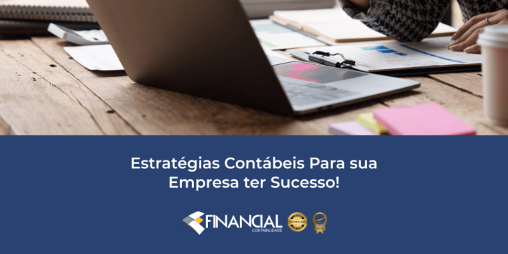 Estratégias Contábeis Para sua Empresa ter Sucesso! Estratégias Contábeis Para sua Empresa ter Sucesso!