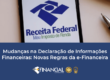 Mudanças na Declaração de Informações Financeiras: Novas Regras da e-Financeira