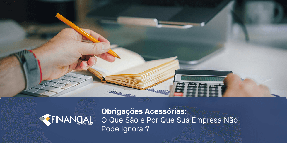 Obrigações Acessórias: O Que São e Por Que Sua Empresa Não Pode Ignorar