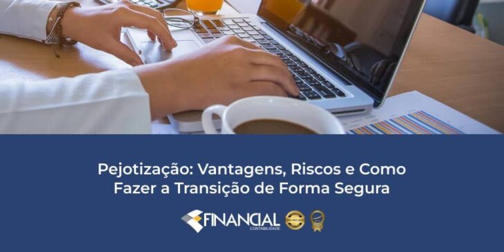 Pejotização: Vantagens, Riscos e Como Fazer a Transição de Forma Segura Pejotização: Vantagens, Riscos e Como Fazer a Transição de Forma Segura