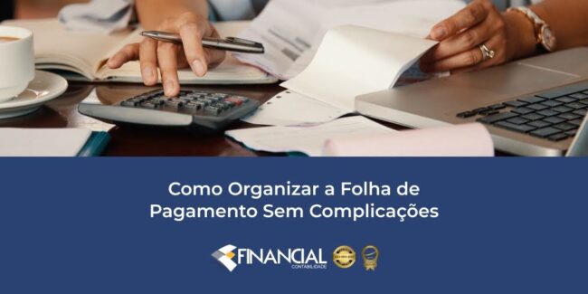 Como Organizar a Folha de Pagamento Sem Complicações