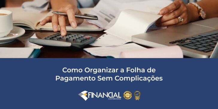 Como Organizar a Folha de Pagamento Sem Complicações