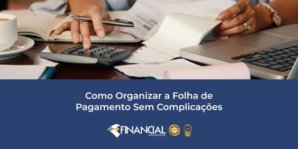 Como Organizar a Folha de Pagamento Sem Complicações