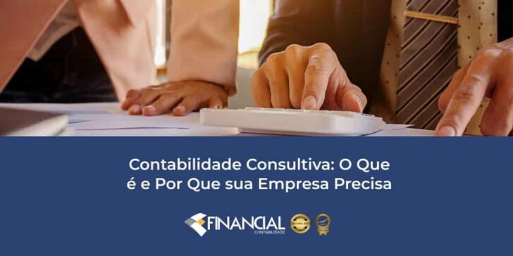 Contabilidade Consultiva – O Que é e Por Que Sua Empresa Precisa