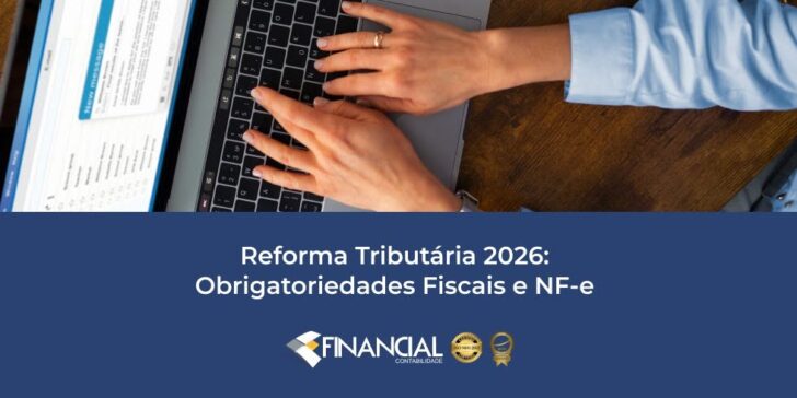 Reforma Tributária 2026 – Obrigatoriedades Fiscais e NF-e Reforma Tributária 2026: Obrigatoriedades Fiscais e NF-e