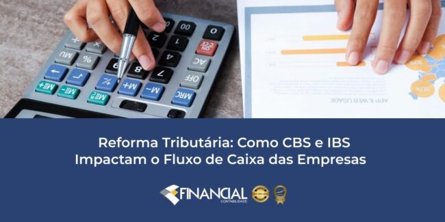 Reforma Tributária Como CBS e IBS Impactam o Fluxo de Caixa das Empresas
