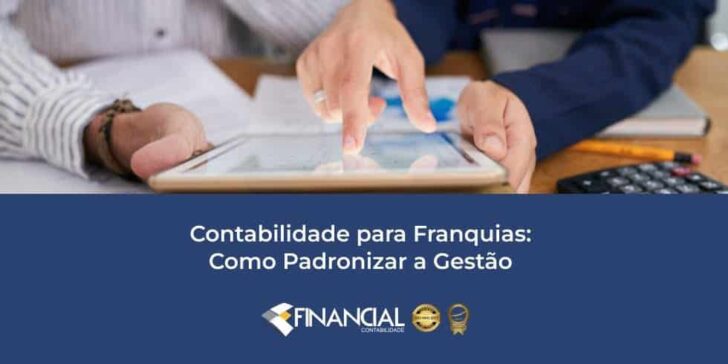 Contabilidade para Franquias: Como Padronizar a Gestão